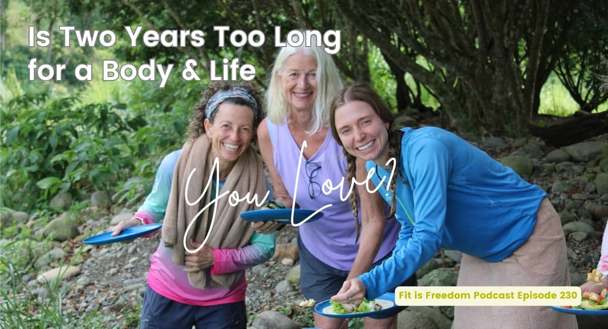 Is-Two-Years-Too-Long-for-a-Body-Life-You-Love-Episode-230