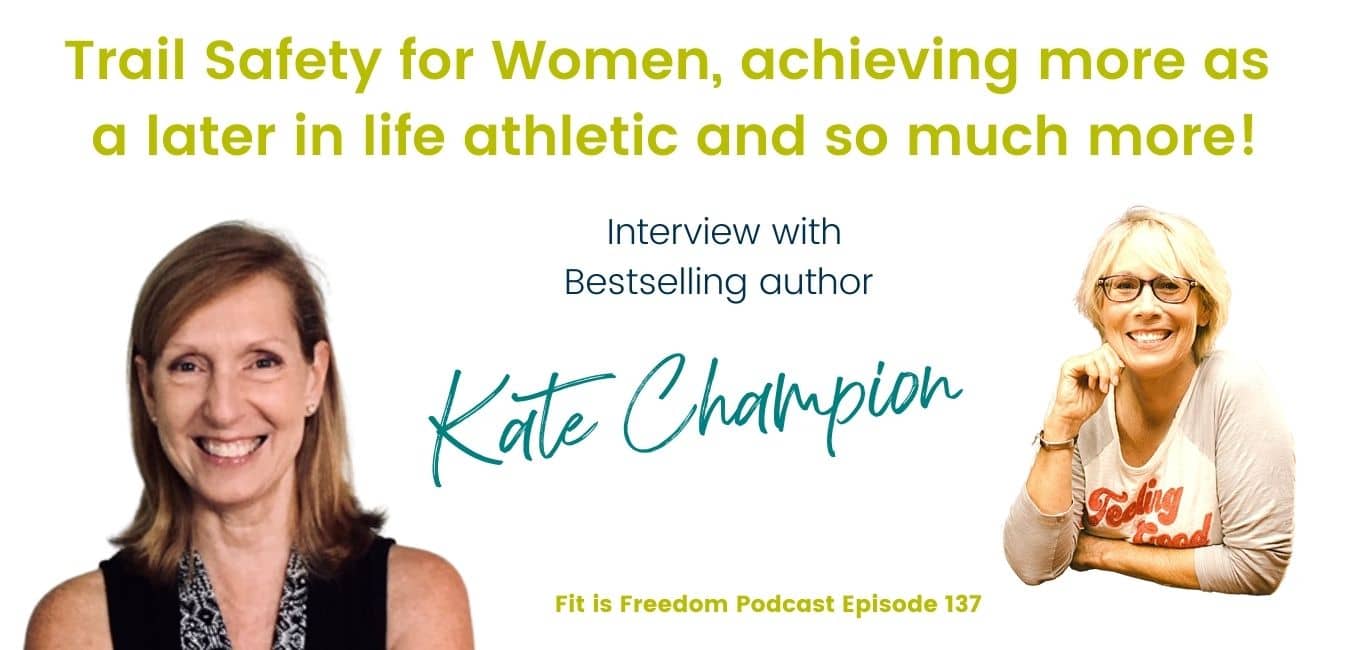 Trail Safety for Women, achieving more as a later in life athletic and so much more! - Interview with Bestselling author Kate Champion