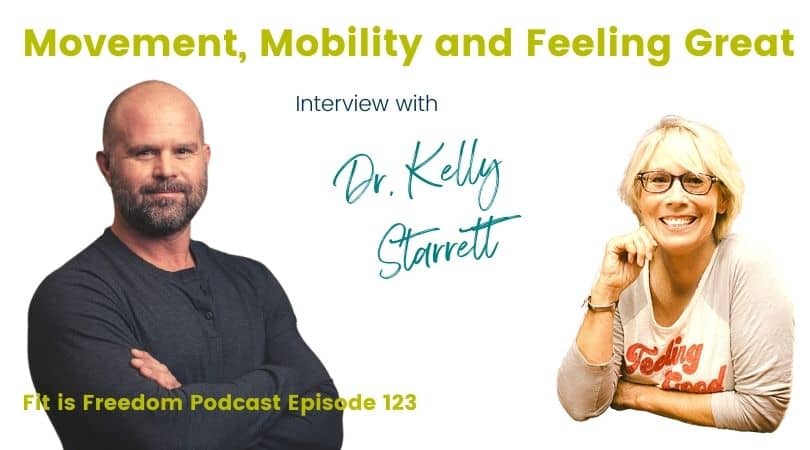 Movement, Mobility and Feeling Great Interview w Dr Kelly Starrett