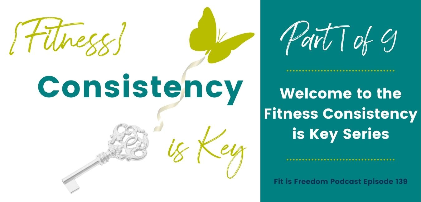 Welcome to the Fitness Consistency is Key Series - Episode 139
