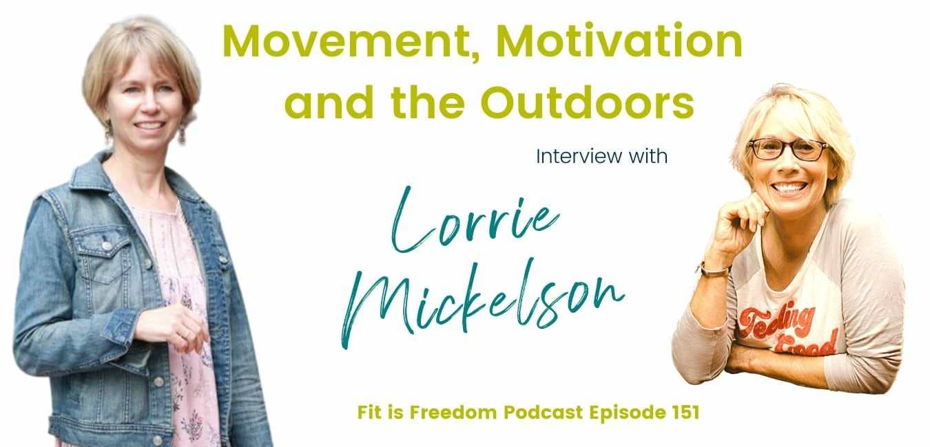 Movement, Motivation and the Outdoors Interview with Lorrie Mickelson