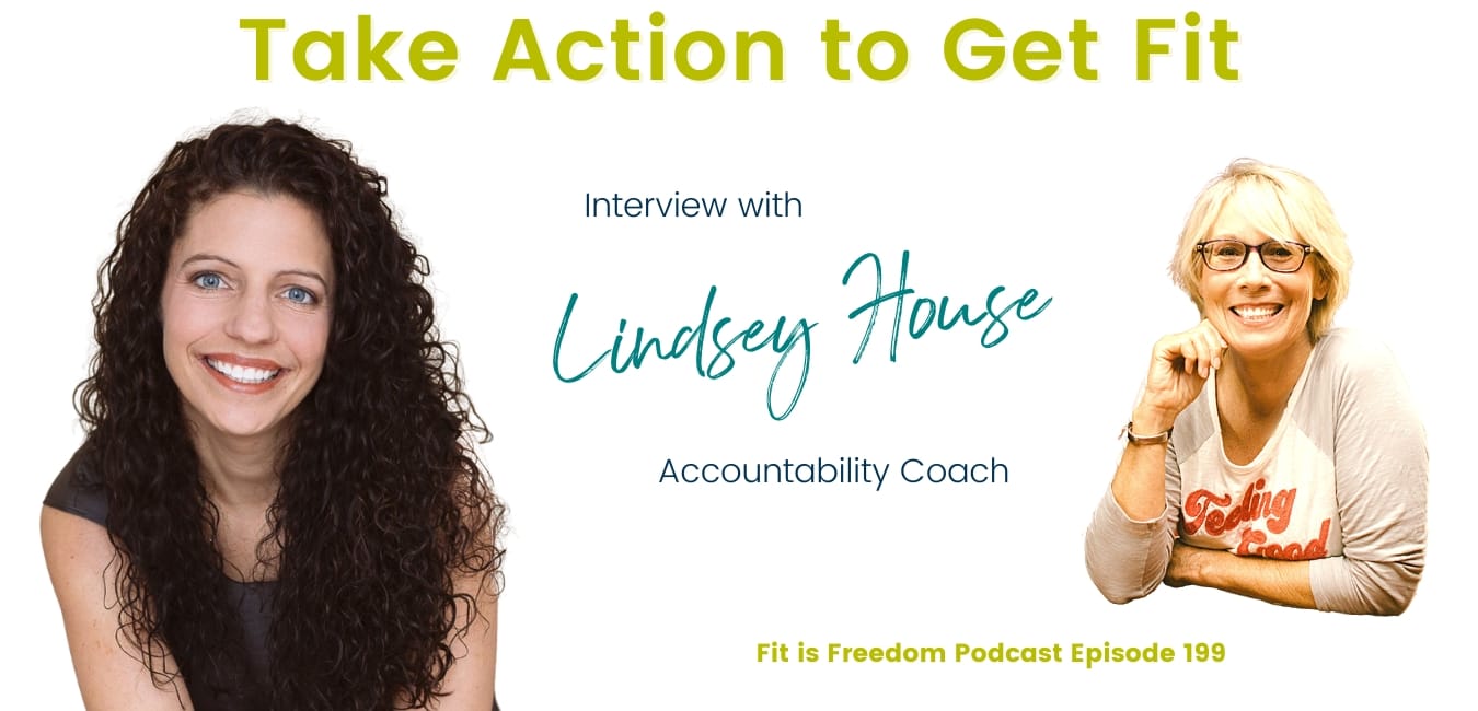 Take Action to Get Fit: Interview with Lindsey House, Accountability Coach